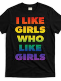 Tee Shirt: I Like Girls Who Like Girls