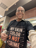 Tee Shirt: My Skin Color Is Not A Crime