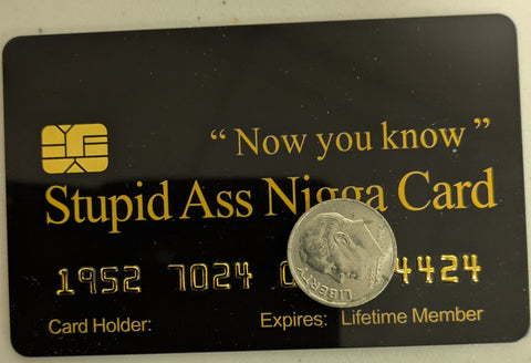 Official Stupid Ass Nigga Card™  4 Pack FREE SHIPPING (Official and Original).