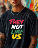Tee Shirt: They Not Like Us