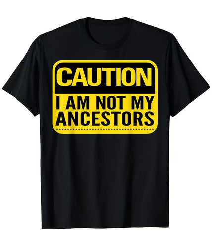 TEE SHIRT: I AM NOT MY ANCESTORS