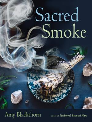 Book: Sacred Smoke, Clear Away Negative Energies and Purify Body, Mind and Spirit