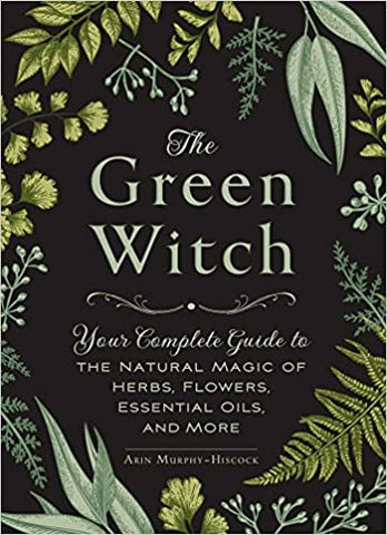 Book: The Green Witch: Complete Guide to Natural Herbs, Flowers, Essential Oils and more.